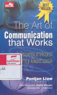 The Art of communication that works: komunikasi yang berhasil