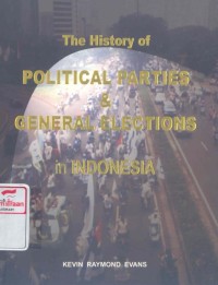 The History of political parties and general elections in Indonesia