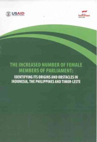 The Increased Number of Female Members of Parliament: identifying its origins and obstacles in Indonesia, the Philippines and Timor-Leste