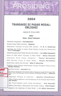 Transaksi di pasar modal: obligasi: prosiding rangkaian lokakarya terbatas masalah-masalah kepailitan dan wawasan hukum bisnis lainnya tahun 2004: Jakarta 29-30 Juni 2004