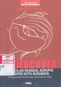 Undercover: peradilan skandal korupsi di DPRD kota Surabaya, penelusuran skandal dan cacatan hasil eksaminasi publik