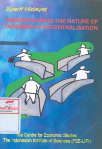 Understanding the nature of Indonesia's decentralization