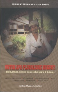 Untuk apa pluralisme hukum?: konsep, regulasi, negosiasi dalam konflik agraria di Indonesia