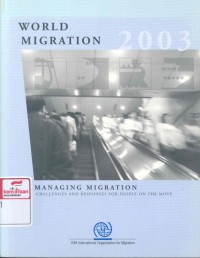 World migration 2003 : managing migration, challenges and responses for people on the move