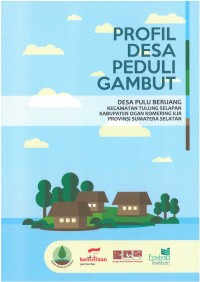 Image of Profil Desa Peduli Gambut: Desa Pulu Beruang Kecamatan Tulung Selapan kabupaten Ogan Komering Ilir Provinsi Sumatera Selatan