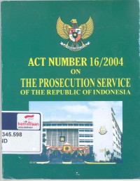 Act number 16/2004 on the prosecution service of the Republic of Indonesia