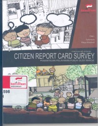 Panduan melakukan citizen report card survey : pemantauan pelayanan publik oleh warga