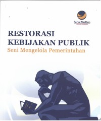 Restorasi kebijakan publik: seni mengelola pemerintahan