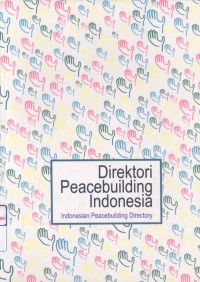 Direktori peacebuilding Indonesia = Indonesian peacebuilding directory
