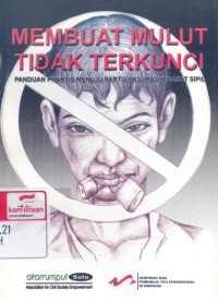 Membuat mulut tidak terkunci: panduan praktis menuju partisipasi masyarakat sipil