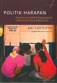 Politik Harapan: perjalanan politik perempuan Indonesia pasca reformasi