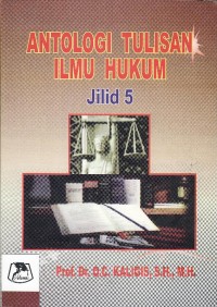 Antologi Tulisan Ilmu Hukum: legal writing antology jilid 5