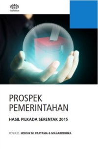 Prospek Pemerintahan: hasil pilkada serentak 2015