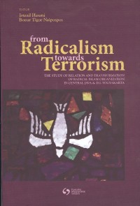 From Radicalism Towards Terrorism: the study of relation and transformation of radical Islam organization in Central Java & D.I. Yogyakarta