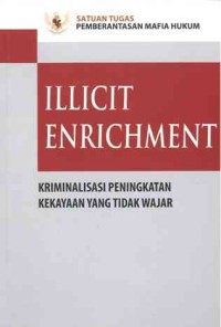 Illicit Enrichment: kriminalisasi peningkatan kekayaan yang tidak wajar