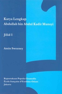 Karya lengkap Abdullah bin Abdul Kadir Munsyi : kisah pelayaran Abdullah ke Kelantan, kisah pelayaran Abdullah ke Mekah