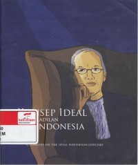 Konsep ideal peradilan Indonesia = A concept on the ideal Indonesian juduciary