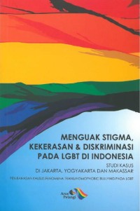 Menguak Stigma, kekerasan & Diskriminasi pada LGBT di Indonesia