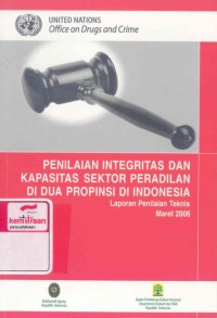 Penilaian integritas dan kapasitas sektor peradilan di dua propinsi di Indonesia: laporan penilaian teknis