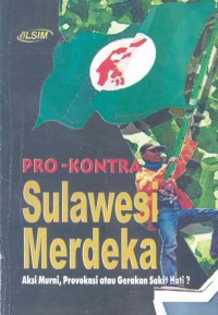 Pro-kontra Sulawesi Merdeka : aksi murni, provokasi atau gerakan sakit hati?