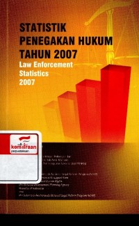 Statistik penegakan hukum tahun 2007 = Law enforcement statistics 2007